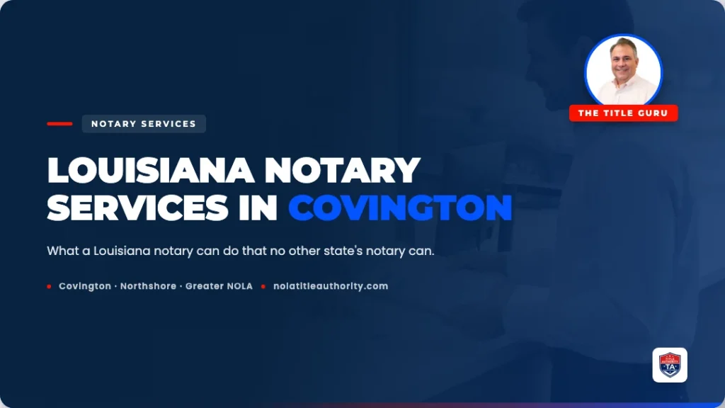 Louisiana notary public services in Covington. Title Authority.